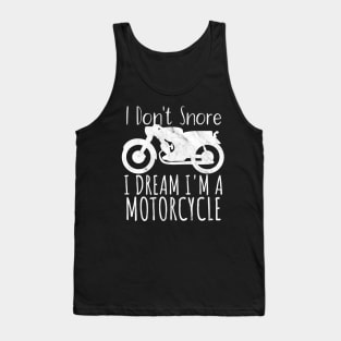 Motorcycle i don't snore i dream Tank Top